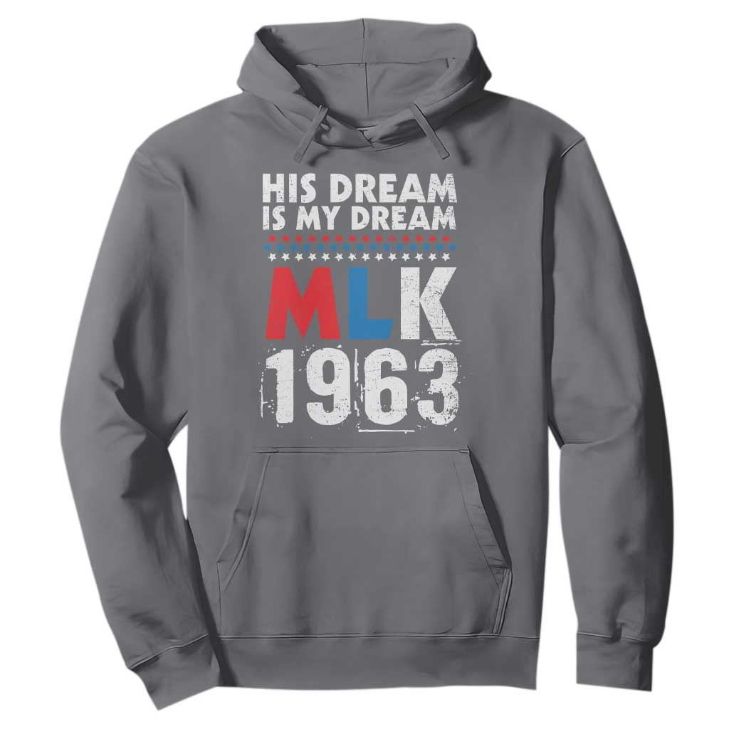 MLK His Dream Is My Dream 1963 Hoodie Black History Month
