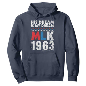 MLK His Dream Is My Dream 1963 Hoodie Black History Month