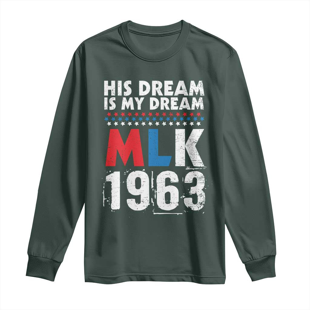MLK His Dream Is My Dream 1963 Long Sleeve Shirt Black History Month