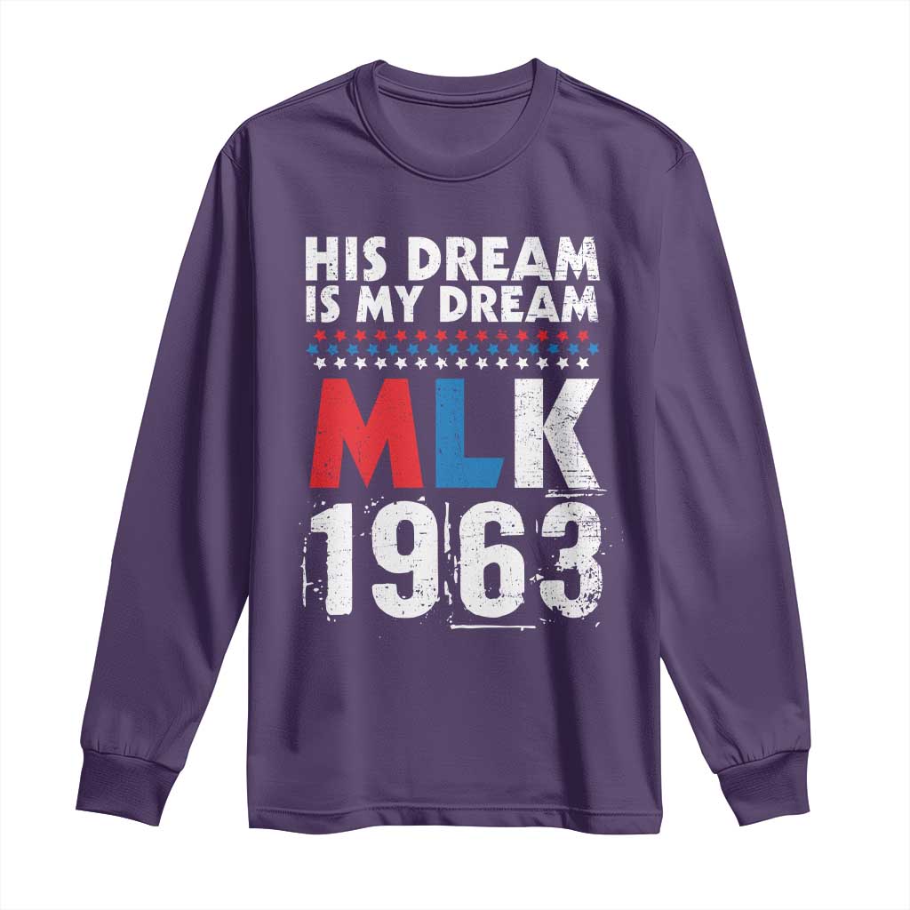 MLK His Dream Is My Dream 1963 Long Sleeve Shirt Black History Month