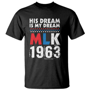 MLK His Dream Is My Dream 1963 T Shirt Black History Month