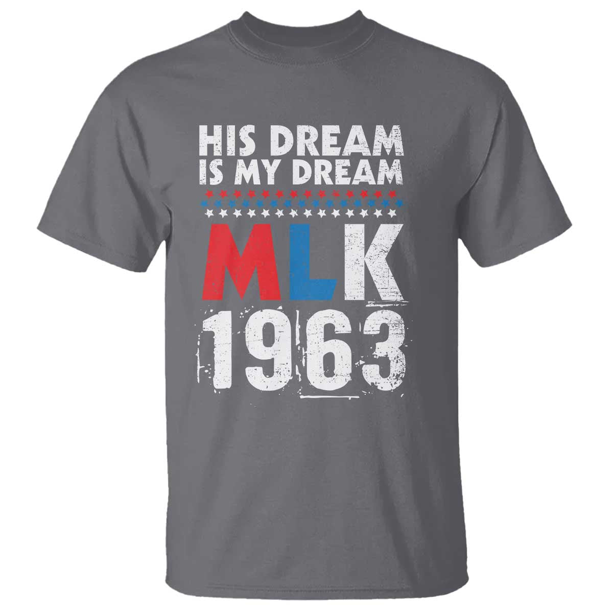 MLK His Dream Is My Dream 1963 T Shirt Black History Month