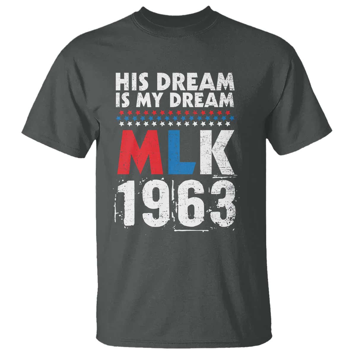 MLK His Dream Is My Dream 1963 T Shirt Black History Month