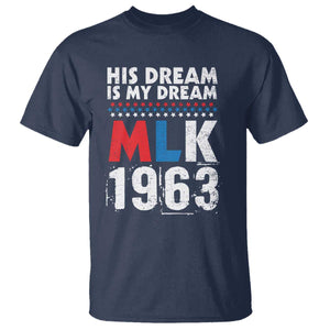 MLK His Dream Is My Dream 1963 T Shirt Black History Month