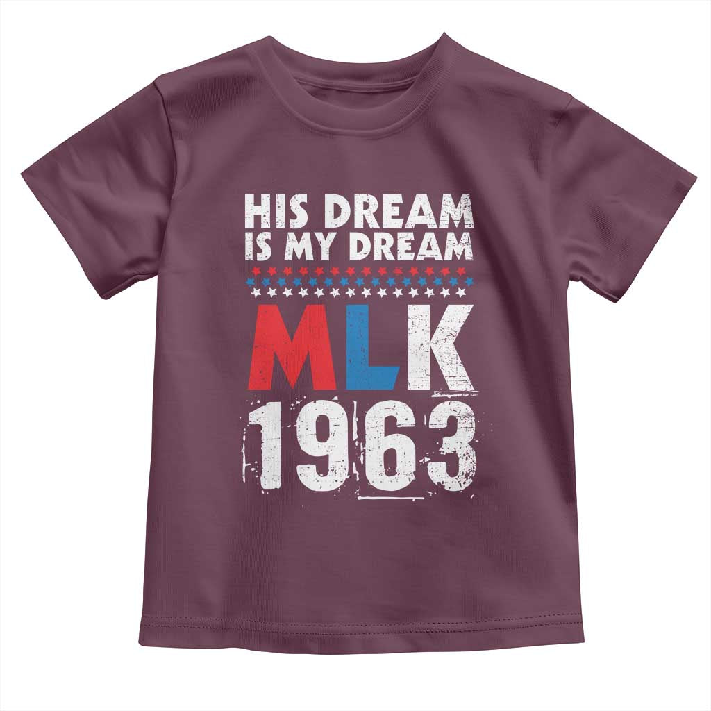 MLK His Dream Is My Dream 1963 Toddler T Shirt Black History Month