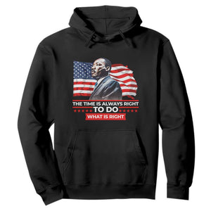 MLK Day The Time Is Always Right To Do What Is Right Hoodie Martin Luther King Jr American Flag Black History Month