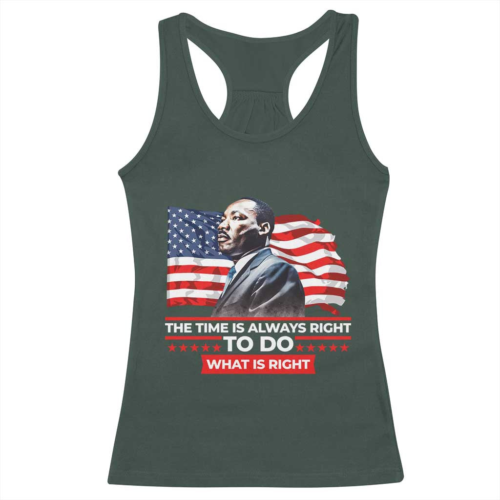 MLK Day The Time Is Always Right To Do What Is Right Racerback Tank Top Martin Luther King Jr American Flag Black History Month