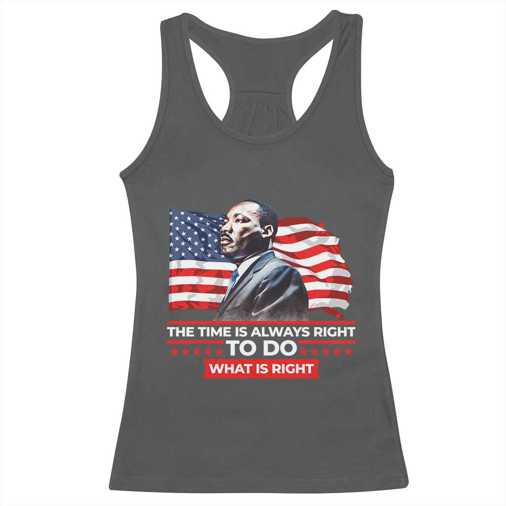MLK Day The Time Is Always Right To Do What Is Right Racerback Tank Top Martin Luther King Jr American Flag Black History Month