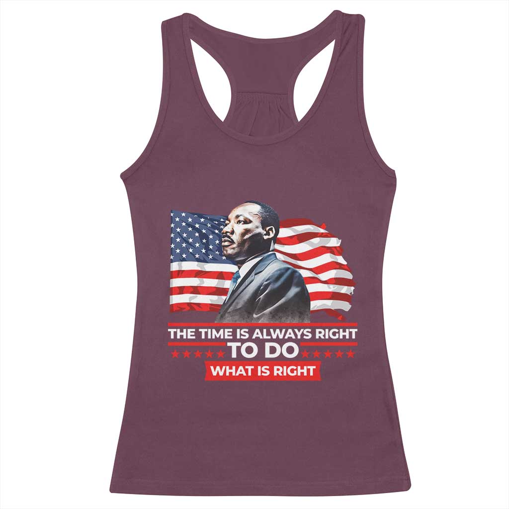 MLK Day The Time Is Always Right To Do What Is Right Racerback Tank Top Martin Luther King Jr American Flag Black History Month