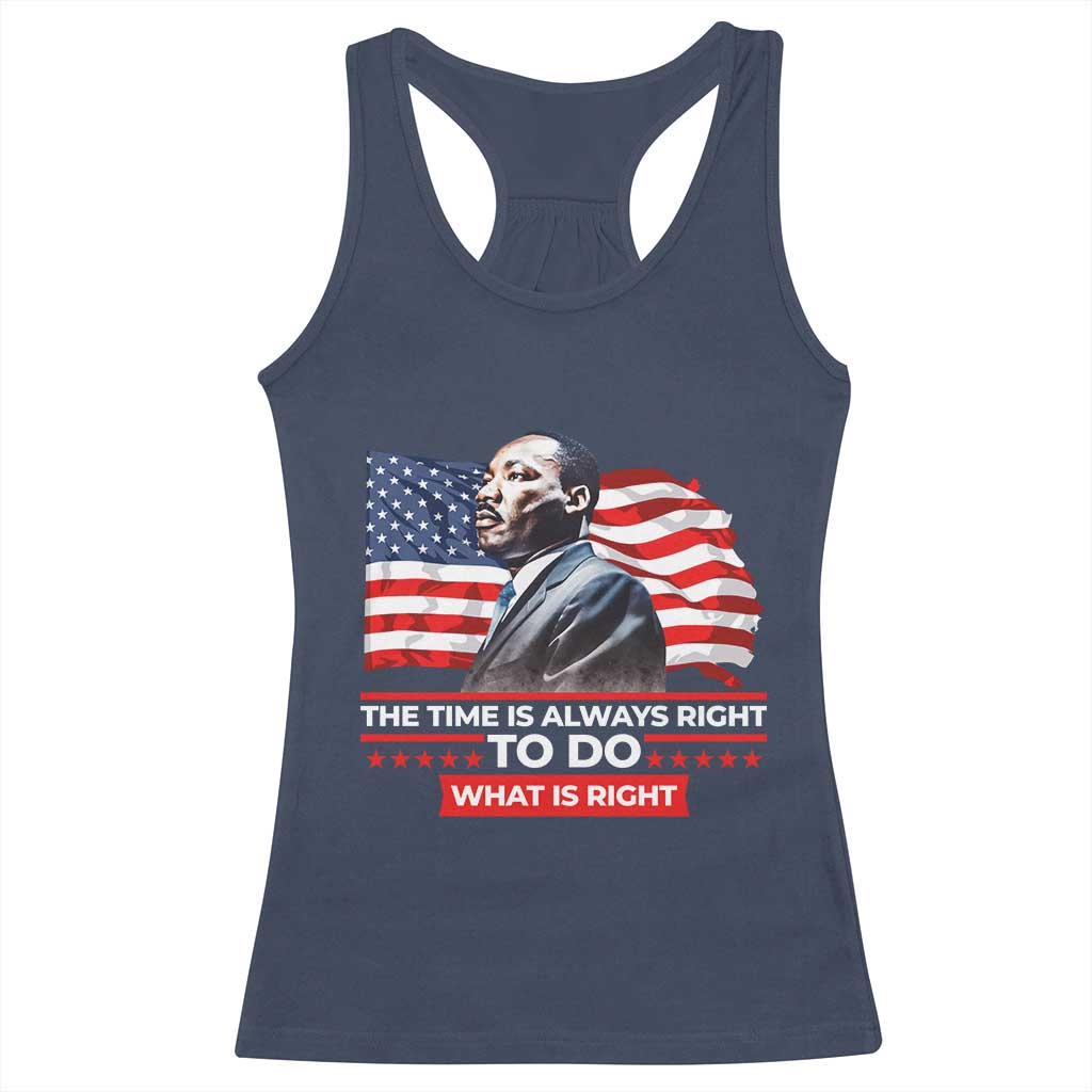 MLK Day The Time Is Always Right To Do What Is Right Racerback Tank Top Martin Luther King Jr American Flag Black History Month