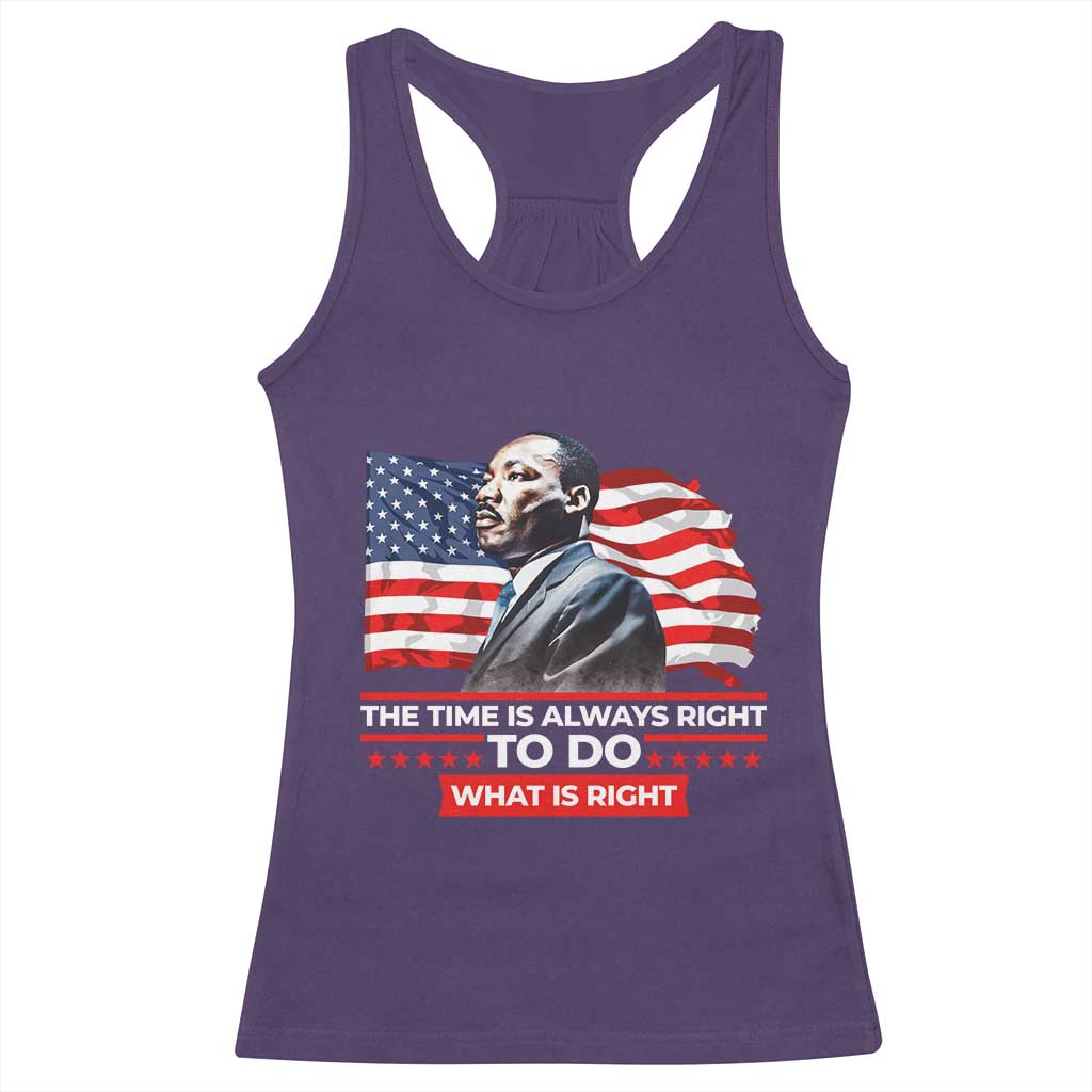 MLK Day The Time Is Always Right To Do What Is Right Racerback Tank Top Martin Luther King Jr American Flag Black History Month