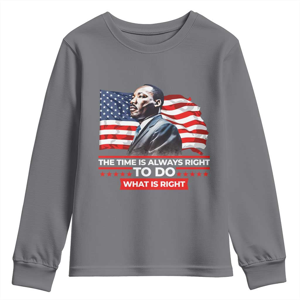 MLK Day The Time Is Always Right To Do What Is Right Youth Sweatshirt Martin Luther King Jr American Flag Black History Month