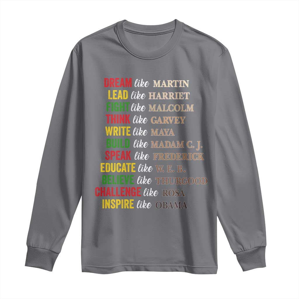 Black History Dream Like Martin Lead Like Harriet Long Sleeve Shirt African American Leaders