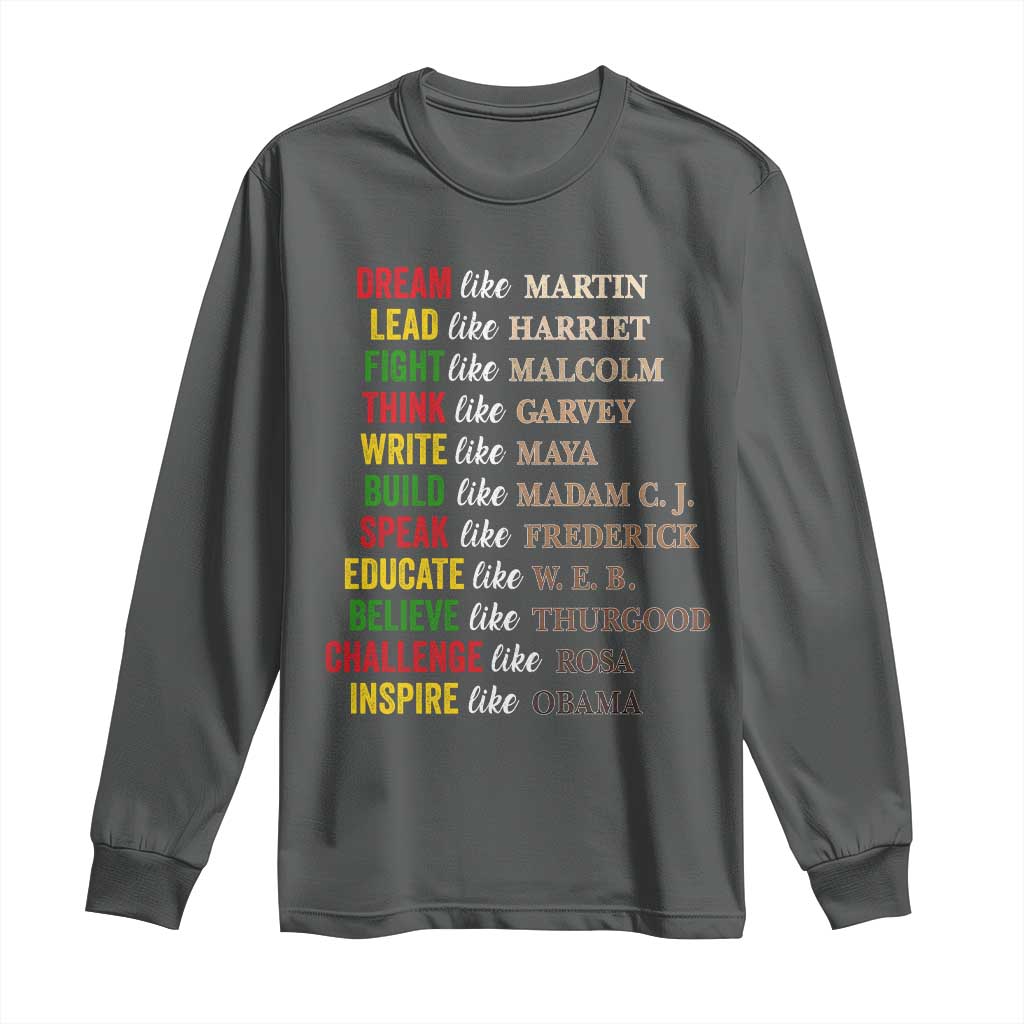 Black History Dream Like Martin Lead Like Harriet Long Sleeve Shirt African American Leaders
