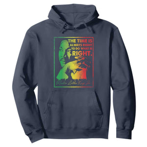 MLK Day The Time Is Always Right To Do What Is Right Hoodie Martin Luther King Black History Month