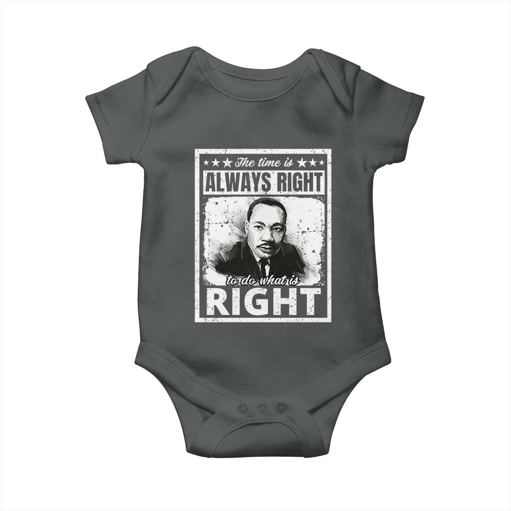 The Time Is Always Right To Do What Is Right Baby Onesie Martin Luther King MLK Quote