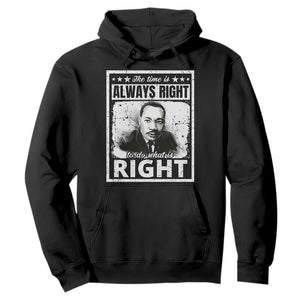 The Time Is Always Right To Do What Is Right Hoodie Martin Luther King MLK Quote