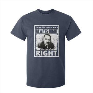 The Time Is Always Right To Do What Is Right T Shirt For Kid Martin Luther King MLK Quote