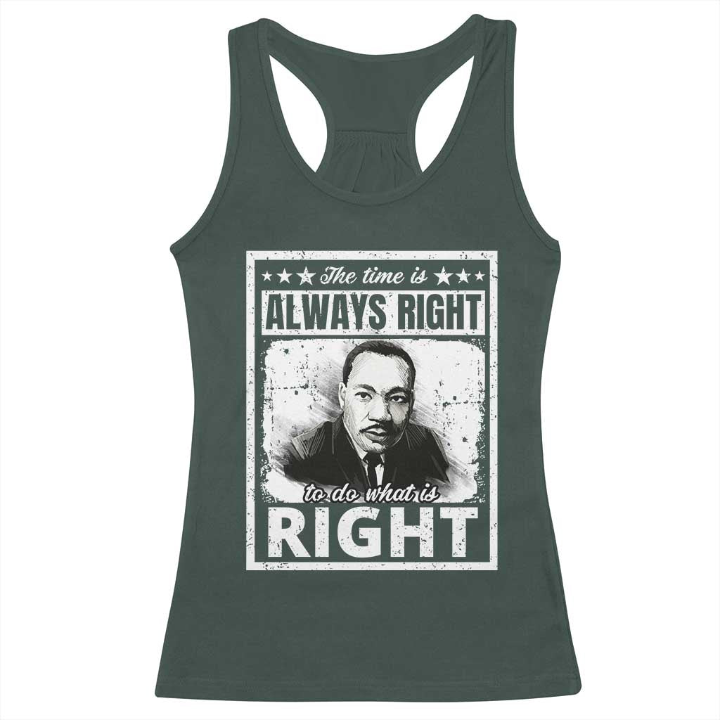 The Time Is Always Right To Do What Is Right Racerback Tank Top Martin Luther King MLK Quote