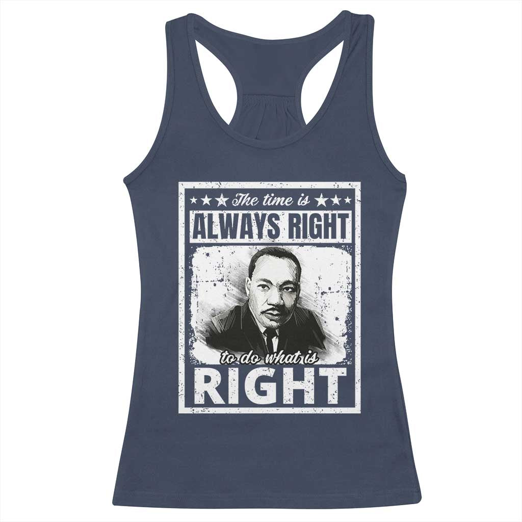 The Time Is Always Right To Do What Is Right Racerback Tank Top Martin Luther King MLK Quote