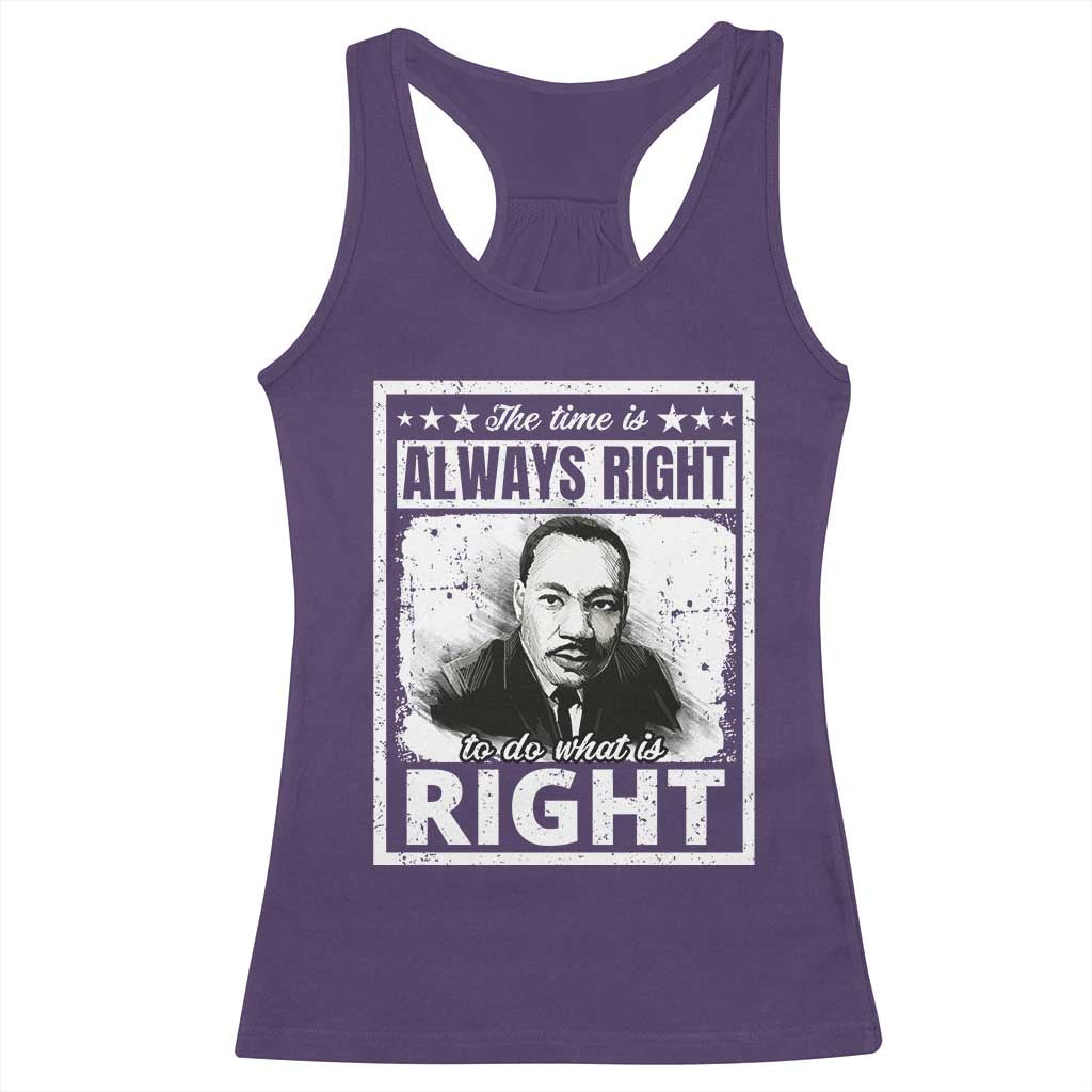 The Time Is Always Right To Do What Is Right Racerback Tank Top Martin Luther King MLK Quote