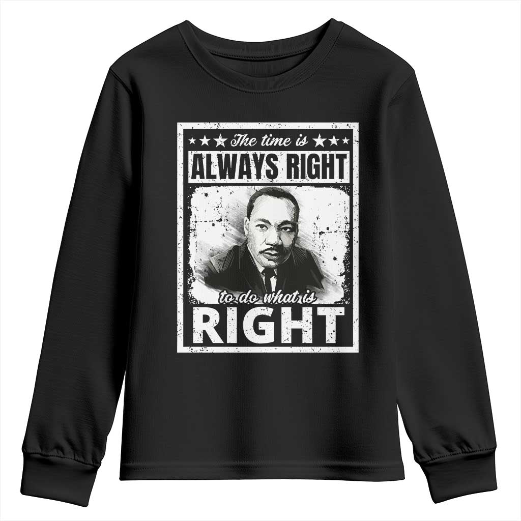 The Time Is Always Right To Do What Is Right Youth Sweatshirt Martin Luther King MLK Quote