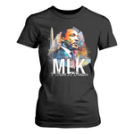 MLK Quote I Have A Dream T Shirt For Women Martin Luther King Portrait Black History Month
