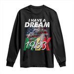 I Have A Dream Martin Luther King Jr MLK 1963 Long Sleeve Shirt Black History Month