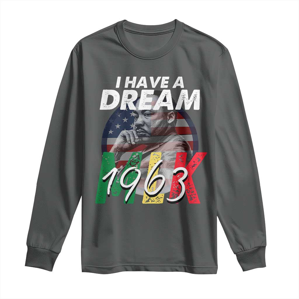 I Have A Dream Martin Luther King Jr MLK 1963 Long Sleeve Shirt Black History Month