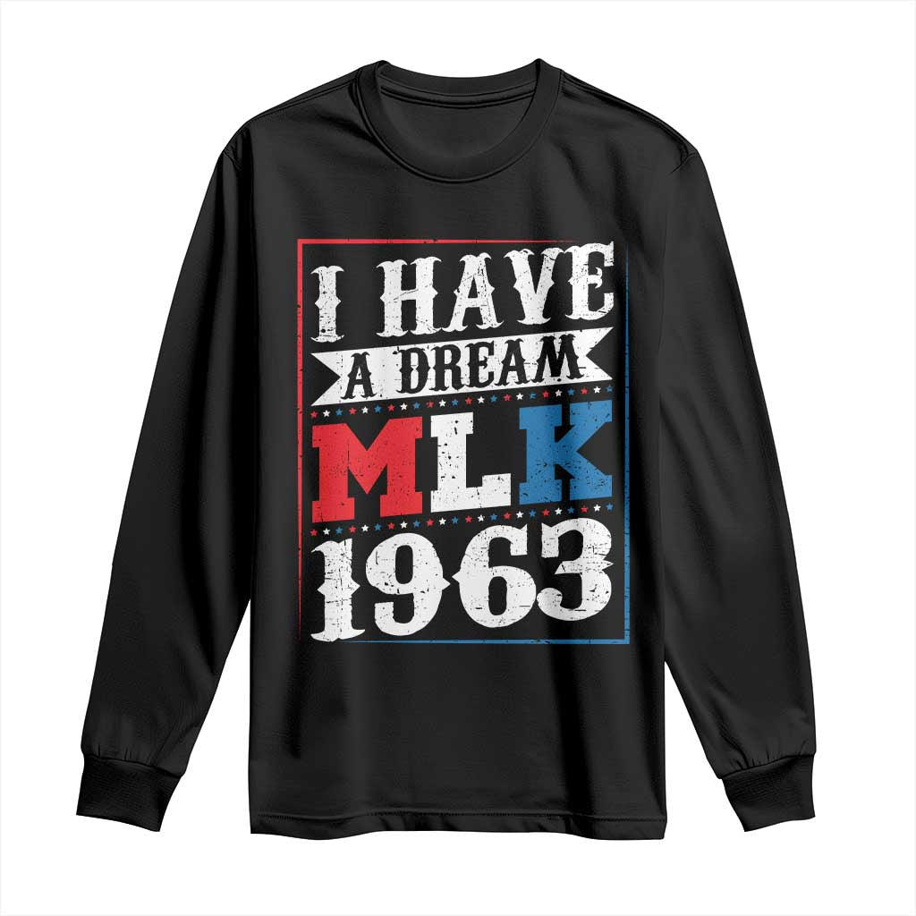 I Have A Dream Dr. Martin Luther King Jr Long Sleeve Shirt MLK Day 1963