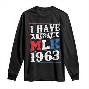 I Have A Dream Dr. Martin Luther King Jr Long Sleeve Shirt MLK Day 1963