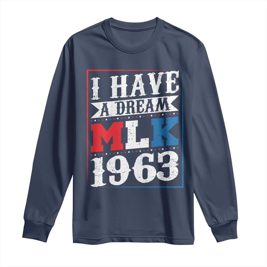 I Have A Dream Dr. Martin Luther King Jr Long Sleeve Shirt MLK Day 1963