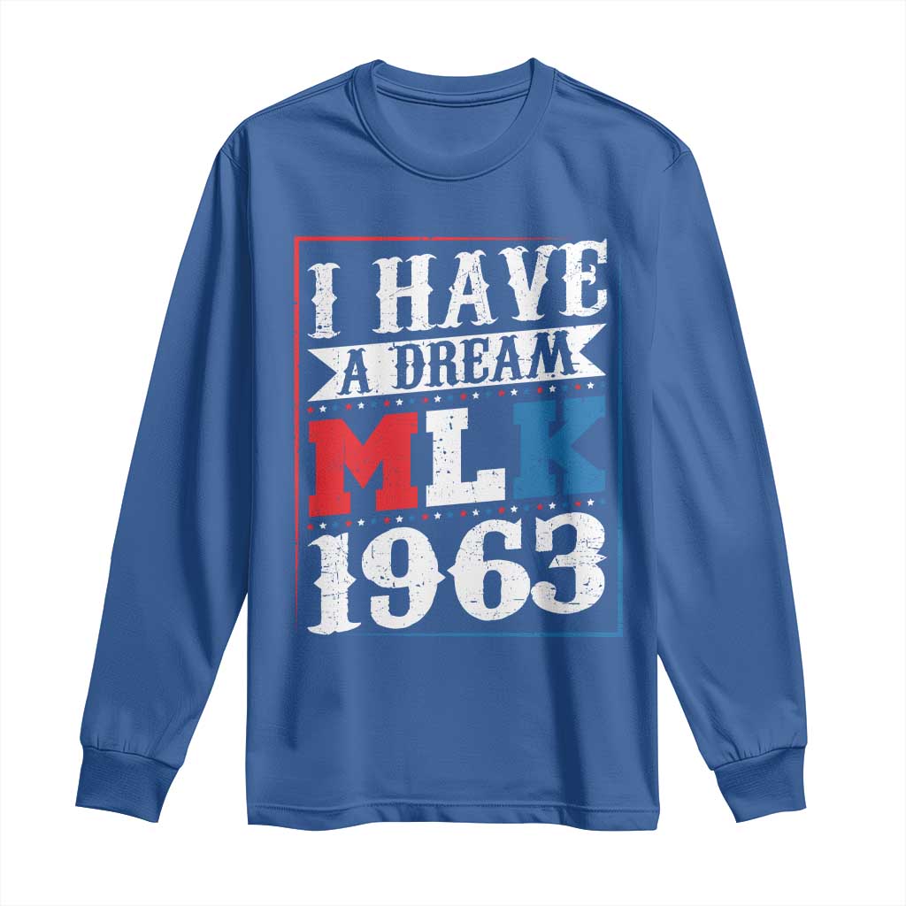 I Have A Dream Dr. Martin Luther King Jr Long Sleeve Shirt MLK Day 1963