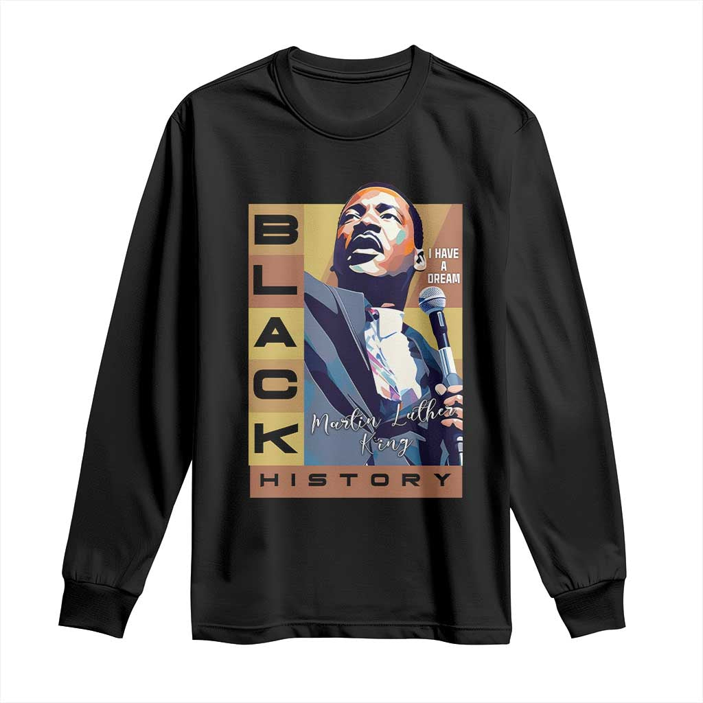 I Have A Dream Martin Luther King Jr MLK Quote Long Sleeve Shirt Black History Month