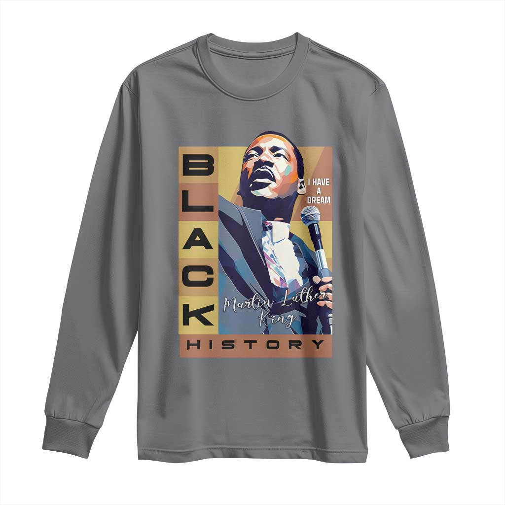 I Have A Dream Martin Luther King Jr MLK Quote Long Sleeve Shirt Black History Month