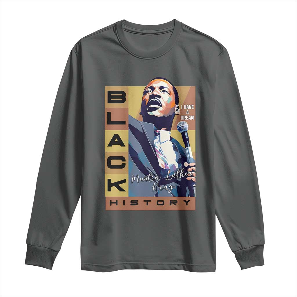 I Have A Dream Martin Luther King Jr MLK Quote Long Sleeve Shirt Black History Month