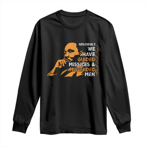 MLK We Have Guided Missiles And Misguided Men Long Sleeve Shirt Martin Luther King Jr Quote Black History Month