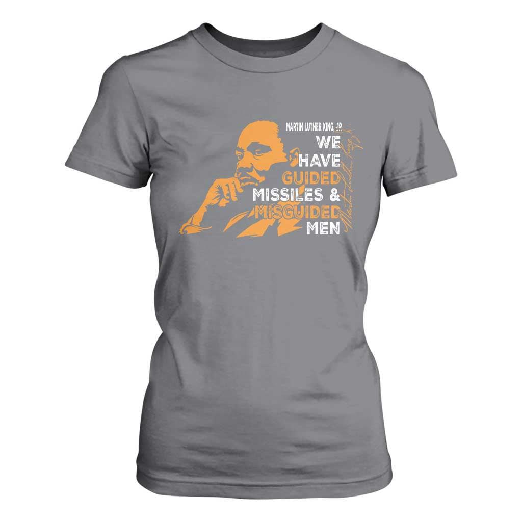 MLK We Have Guided Missiles And Misguided Men T Shirt For Women Martin Luther King Jr Quote Black History Month