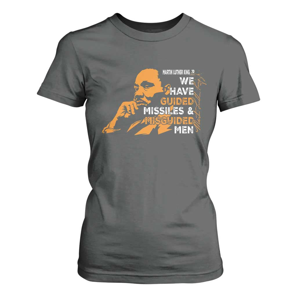 MLK We Have Guided Missiles And Misguided Men T Shirt For Women Martin Luther King Jr Quote Black History Month