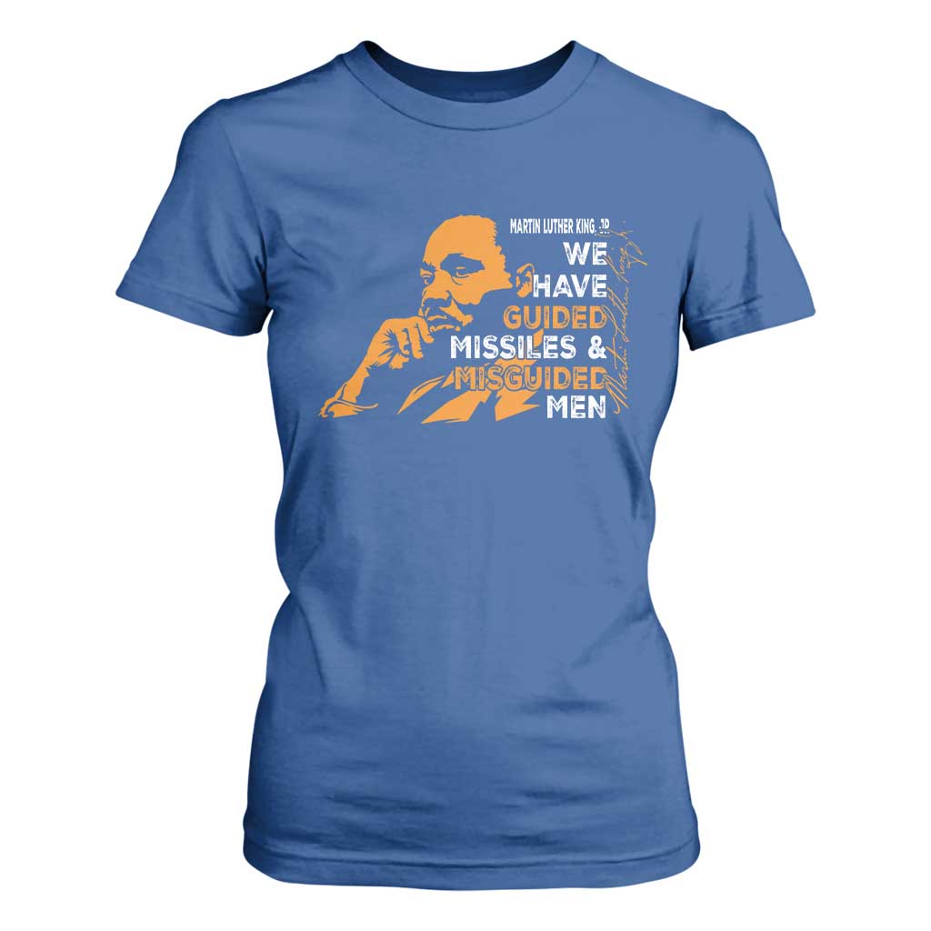 MLK We Have Guided Missiles And Misguided Men T Shirt For Women Martin Luther King Jr Quote Black History Month