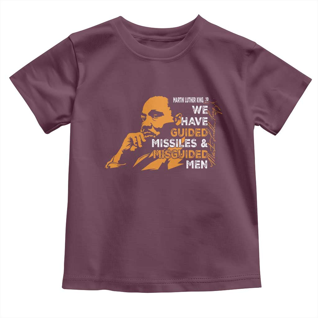 MLK We Have Guided Missiles And Misguided Men Toddler T Shirt Martin Luther King Jr Quote Black History Month
