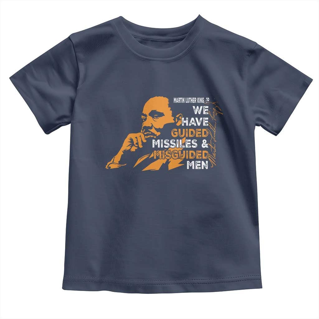 MLK We Have Guided Missiles And Misguided Men Toddler T Shirt Martin Luther King Jr Quote Black History Month