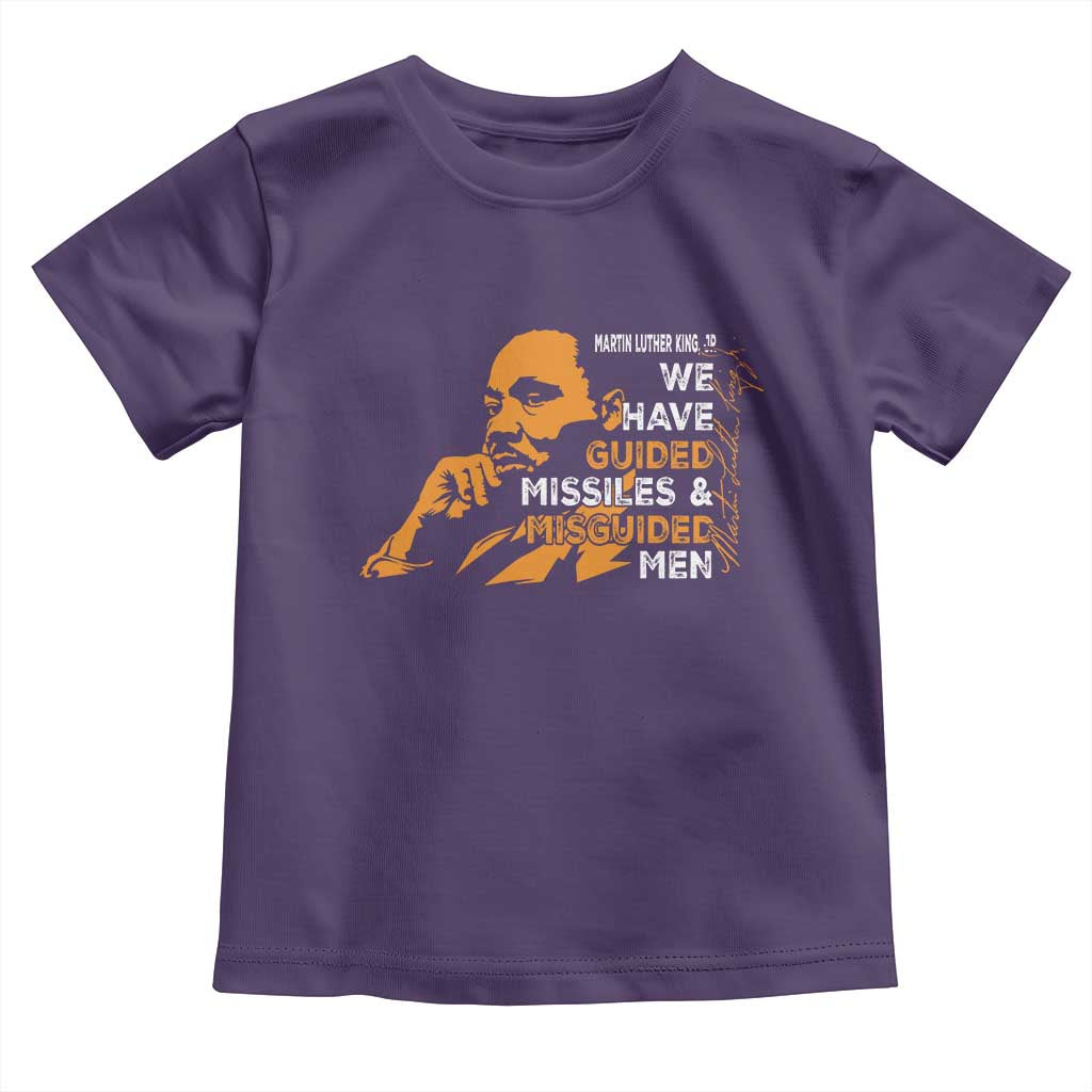 MLK We Have Guided Missiles And Misguided Men Toddler T Shirt Martin Luther King Jr Quote Black History Month