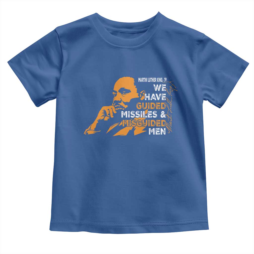 MLK We Have Guided Missiles And Misguided Men Toddler T Shirt Martin Luther King Jr Quote Black History Month