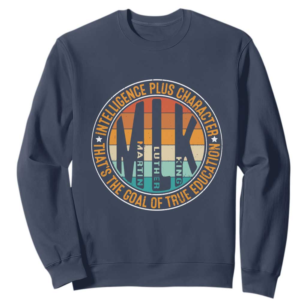 Intelligence Plus Character That's The Goal Of True Education Sweatshirt Martin Luther King