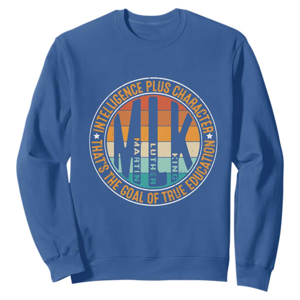 Intelligence Plus Character That's The Goal Of True Education Sweatshirt Martin Luther King
