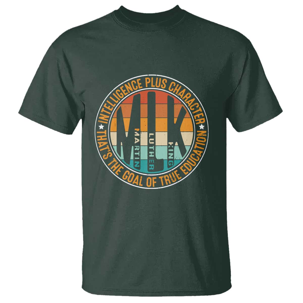 Intelligence Plus Character That's The Goal Of True Education T Shirt Martin Luther King
