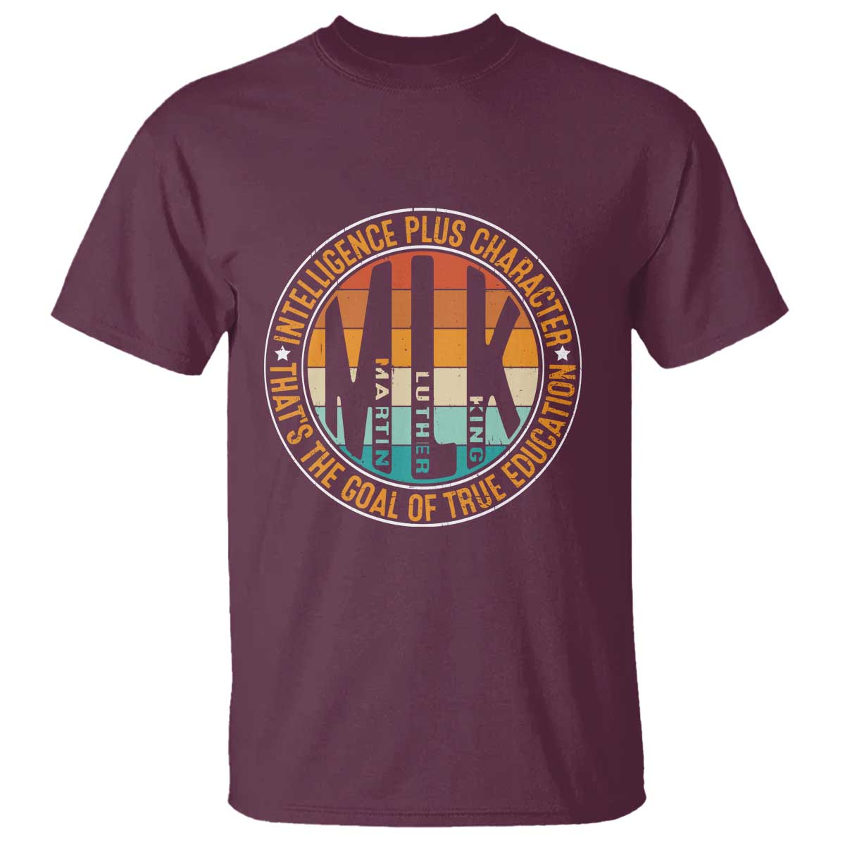 Intelligence Plus Character That's The Goal Of True Education T Shirt Martin Luther King