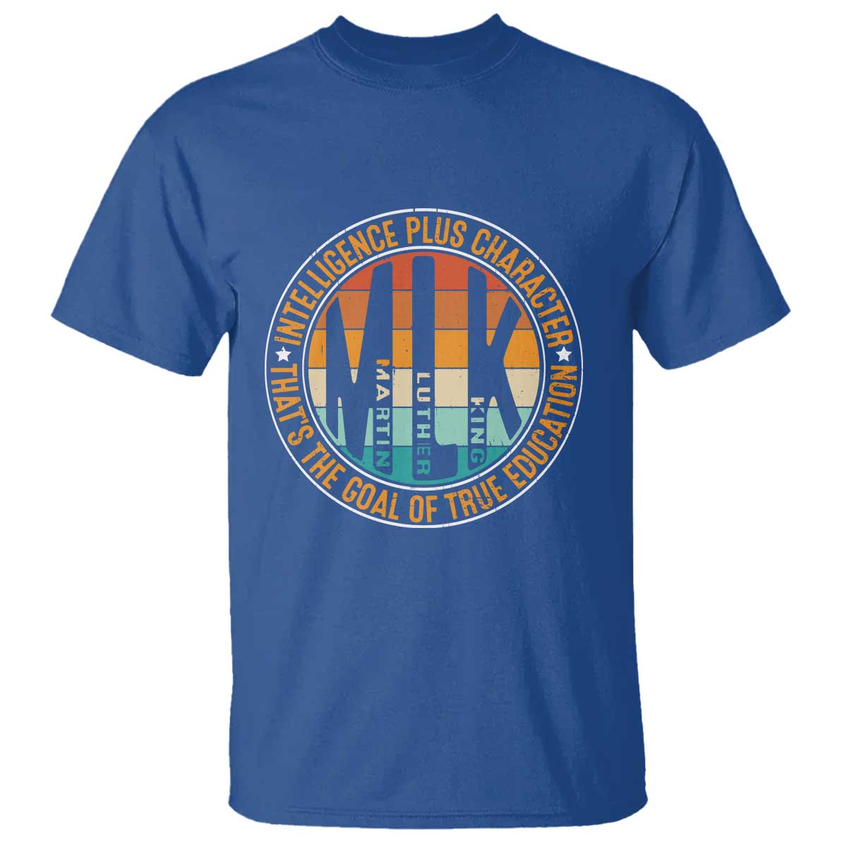Intelligence Plus Character That's The Goal Of True Education T Shirt Martin Luther King