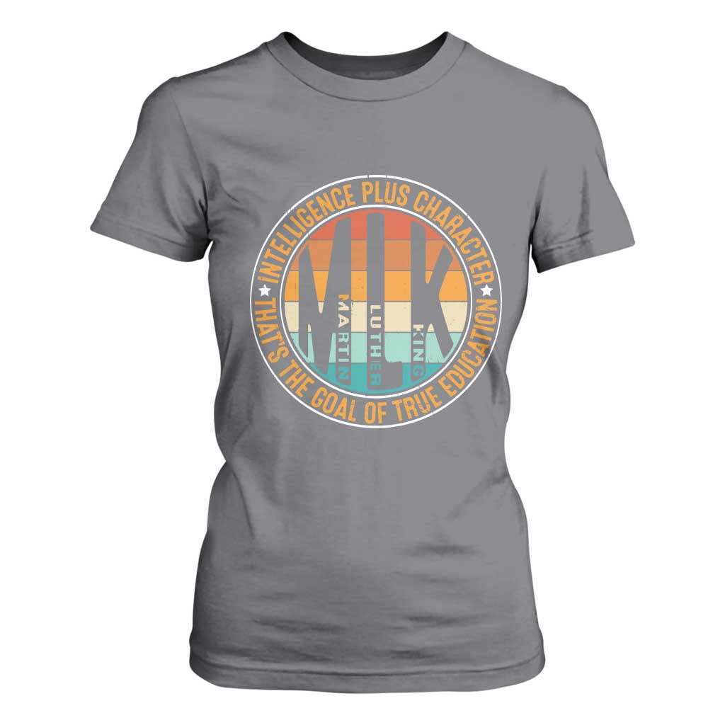 Intelligence Plus Character That's The Goal Of True Education T Shirt For Women Martin Luther King